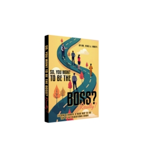 So, You Want To Be The Boss? Really? (Hardcover)